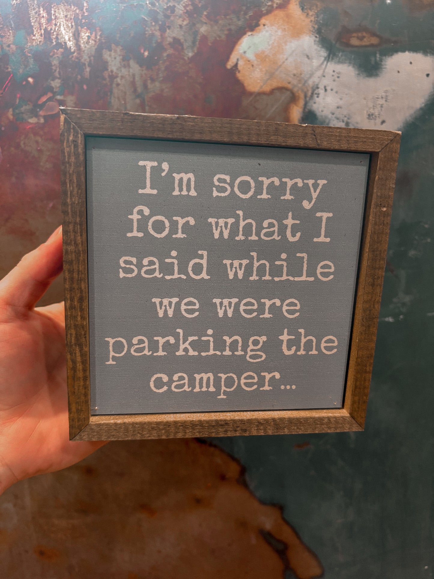 I'm Sorry For What I Said Camper Wood Sign