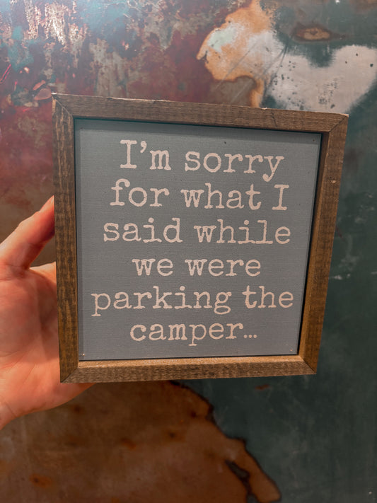 I'm Sorry For What I Said Camper Wood Sign